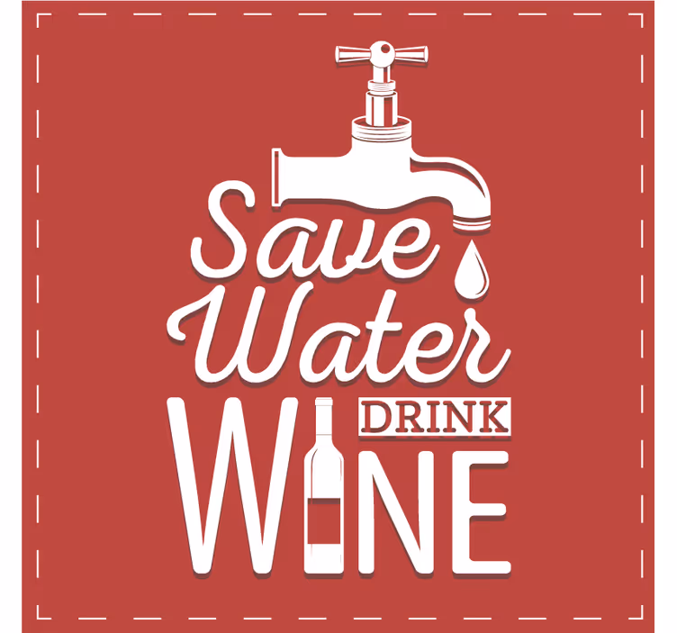 Bases para copos com frases Economizar água beber vinho - TenStickers