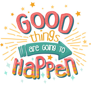 Vinil textos Good Things are Going to Happen - TenStickers