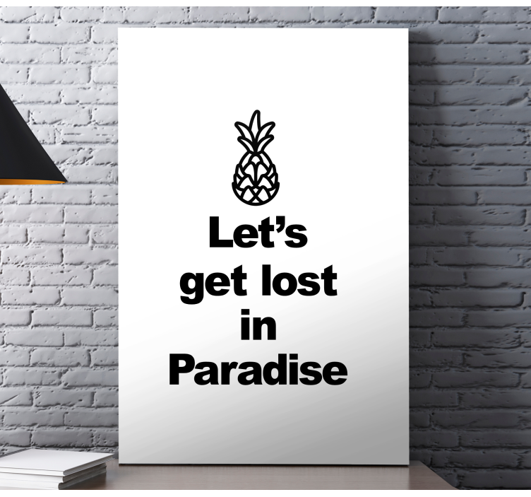 Quadro frase Vamos nos perder no paraíso com abacaxi - TenStickers