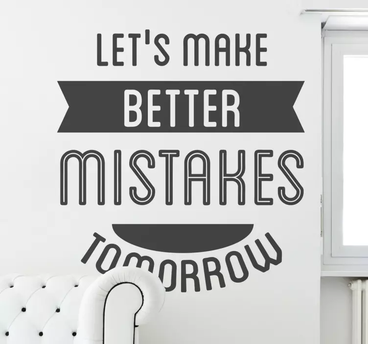 Autocolante decorativo Better Mistakes - TenStickers