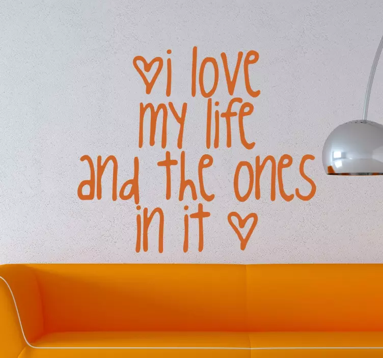 Vinil decorativo I love my life the ones in it - TenStickers