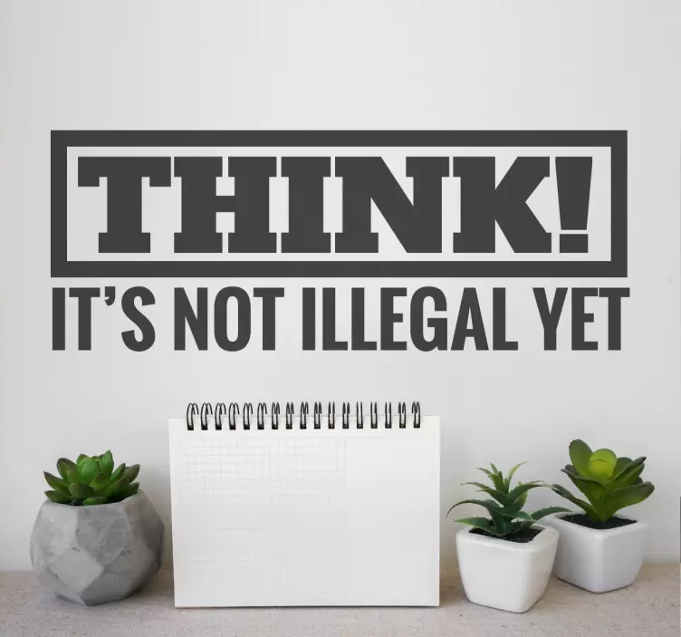 Vinil decorativo texto think it's not illegal yet - TenStickers