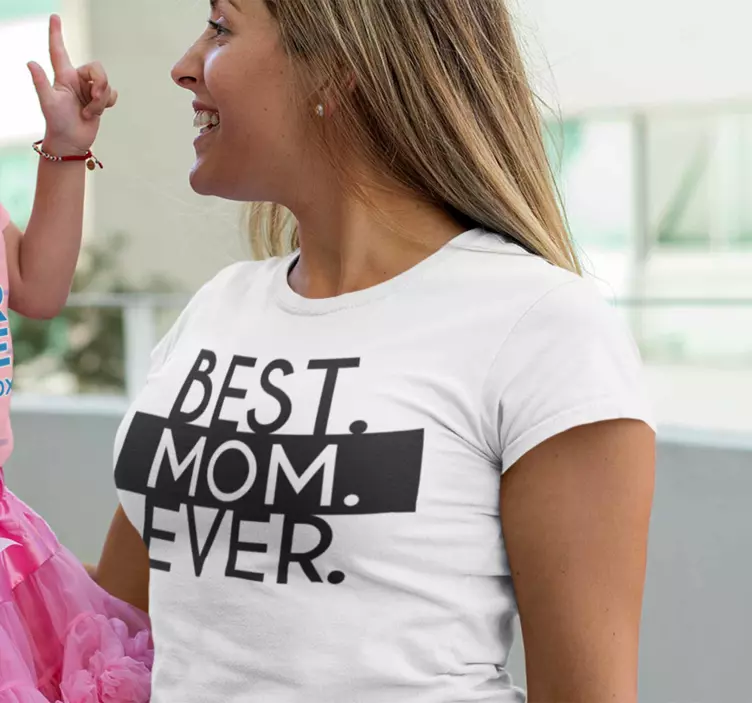 T-shirt dia das mães Best Mom Ever - TenStickers